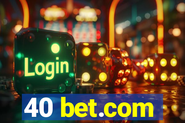 40 bet.com